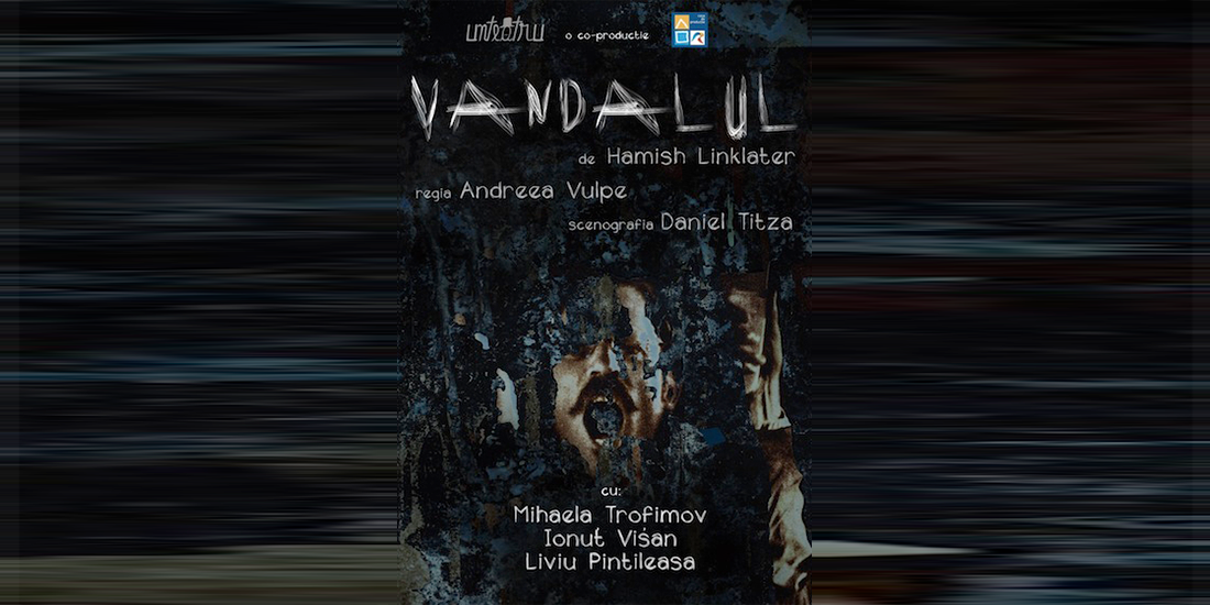 Spectacolul Vandalul - Unteatru, cronica de teatru